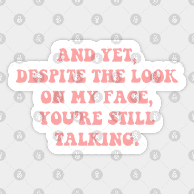 And Yet Despite The Look On My Face You're Still Talking Sticker by Three Meat Curry